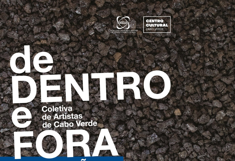 Exposição «de Dentro e Fora - Coletiva de Artistas de Cabo Verde», no Centro Cultural de Cabo Verde e na UCCLA